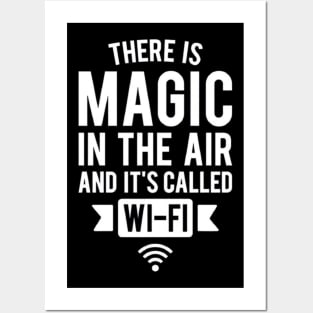 There Is Magic In The Air And It's Called Wifi Posters and Art